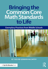 Bringing the Common Core Math Standards to Life: Exemplary Practices from Middle Schools