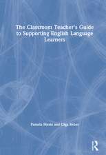 The Classroom Teacher's Guide to Supporting English Language Learners