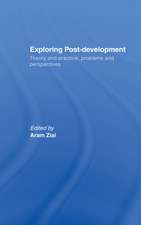 Exploring Post-Development: Theory and Practice, Problems and Perspectives