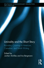 Liminality and the Short Story: Boundary Crossings in American, Canadian, and British Writing