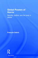 Global Powers of Horror: Security, Politics, and the Body in Pieces