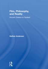 Film, Philosophy, and Reality: Ancient Greece to Godard