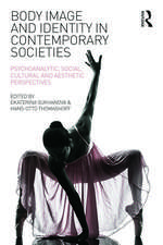 Body Image and Identity in Contemporary Societies: Psychoanalytic, social, cultural and aesthetic perspectives