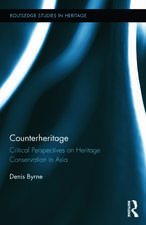 Counterheritage: Critical Perspectives on Heritage Conservation in Asia