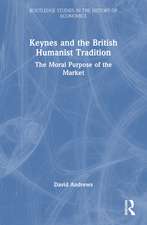 Keynes and the British Humanist Tradition: The Moral Purpose of the Market