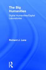 The Big Humanities: Digital Humanities/Digital Laboratories