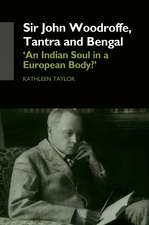 Sir John Woodroffe, Tantra and Bengal: 'An Indian Soul in a European Body?'