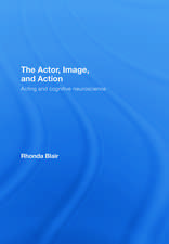 The Actor, Image, and Action: Acting and Cognitive Neuroscience