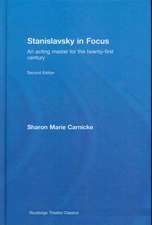 Stanislavsky in Focus: An Acting Master for the Twenty-First Century