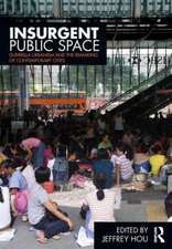 Insurgent Public Space: Guerrilla Urbanism and the Remaking of Contemporary Cities