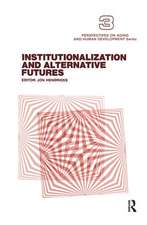 Institutionalization and Alternative Futures