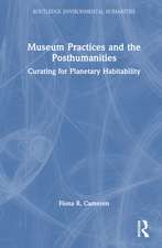 Museum Practices and the Posthumanities: Curating for Planetary Habitability