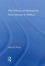 The Politics of Melancholy from Spenser to Milton