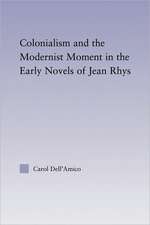 Colonialism and the Modernist Moment in the Early Novels of Jean Rhys