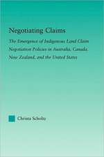 Negotiating Claims: The Emergence of Indigenous Land Claim Negotiation Policies in Australia, Canada, New Zealand, and the United States