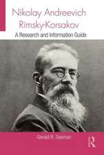 Nikolay Andreevich Rimsky-Korsakov: A Research and Information Guide