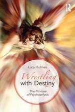 Wrestling with Destiny: The promise of psychoanalysis