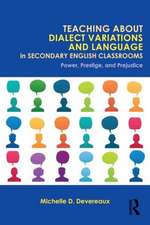 Teaching About Dialect Variations and Language in Secondary English Classrooms: Power, Prestige, and Prejudice