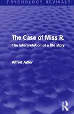 The Case of Miss R. (Psychology Revivals): The Interpretation of a Life Story