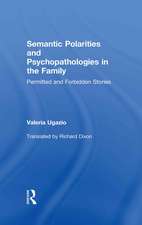 Semantic Polarities and Psychopathologies in the Family: Permitted and Forbidden Stories