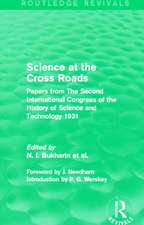 Science at the Cross Roads (Routledge Revivals): Papers from The Second International Congress of the History of Science and Technology 1931