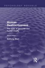 Human Destructiveness (Psychology Revivals): The Roots of Genocide and Human Cruelty