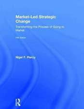 Market-Led Strategic Change: Transforming the process of going to market