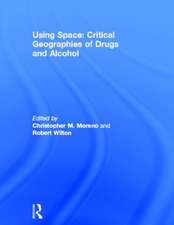 Using Space: Critical Geographies of Drugs and Alcohol