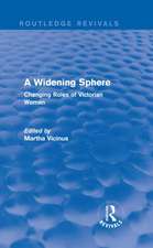 A Widening Sphere (Routledge Revivals): Changing Roles of Victorian Women