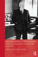 Khrushchev in the Kremlin: Policy and Government in the Soviet Union, 1953 64