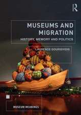 Museums and Migration: History, Memory and Politics