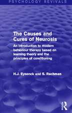 The Causes and Cures of Neurosis (Psychology Revivals): An introduction to modern behaviour therapy based on learning theory and the principles of conditioning