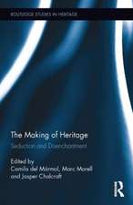 The Making of Heritage: Seduction and Disenchantment