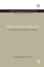 Birth Without Doctors: Conversations with traditional midwives