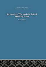 An Imperial War and the British Working Class: Working-Class Attitudes and Reactions to the Boer War, 1899-1902