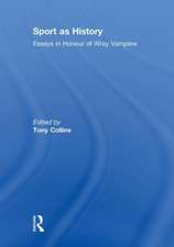 Sport as History: Essays in Honour of Wray Vamplew