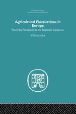 Agricultural Fluctuations in Europe: From the Thirteenth to twentieth centuries