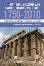 National Museums and Nation-building in Europe 1750-2010: Mobilization and legitimacy, continuity and change