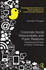 Corporate Social Responsibility, Sustainability and Public Relations: Negotiating Multiple Complex Challenges