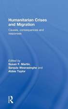 Humanitarian Crises and Migration: Causes, Consequences and Responses