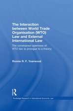 The Interaction between World Trade Organisation (WTO) Law and External International Law: The Constrained Openness of WTO Law (A Prologue to a Theory)