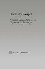 Steel City Gospel: Protestant Laity and Reform in Progressive-Era Pittsburgh