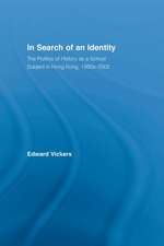 In Search of an Identity: The Politics of History Teaching in Hong Kong, 1960s-2000