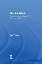 The Self Wired: Technology and Subjectivity in Contemporary Narrative