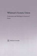 Whitman's Ecstatic Union: Conversion and Ideology in Leaves of Grass