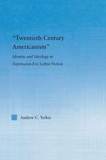 Twentieth-Century Americanism: Identity and Ideology in Depression-Era Leftist Literature