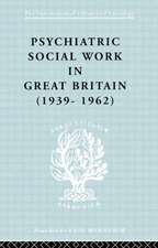 Psychiatric Social Work in Great Britain (1939-1962)