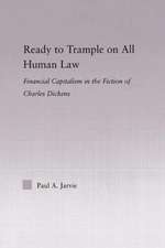 Ready to Trample on All Human Law: Finance Capitalism in the Fiction of Charles Dickens