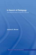 In Search of Pedagogy, Volumes I & II: The Selected Works of Jerome S. Bruner, 1957-1978 & 1979-2006