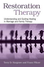 Restoration Therapy: Understanding and Guiding Healing in Marriage and Family Therapy